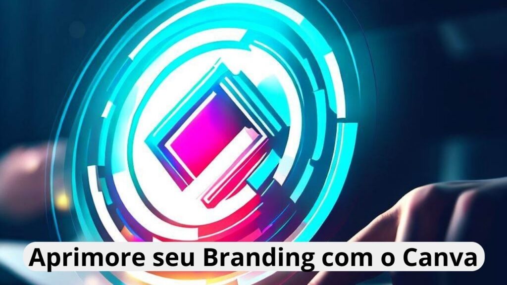 Branding com o Canva: Crie uma Identidade Visual Cativante